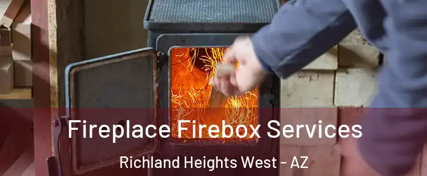 Fireplace Firebox Services Richland Heights West - AZ