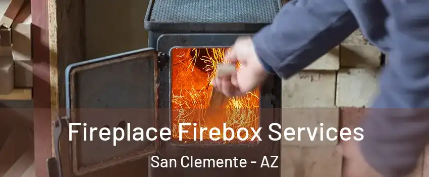 Fireplace Firebox Services San Clemente - AZ
