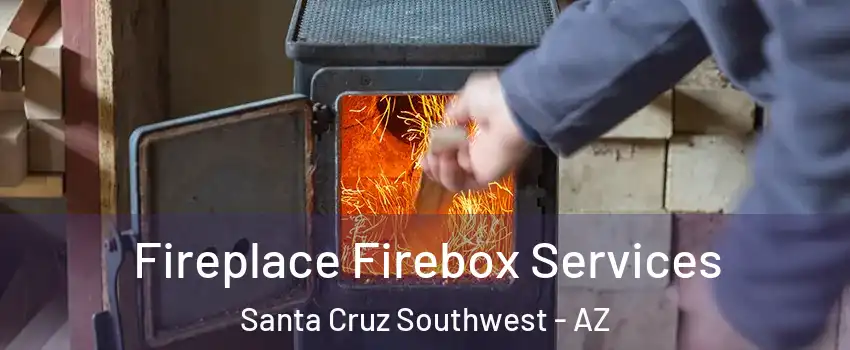 Fireplace Firebox Services Santa Cruz Southwest - AZ