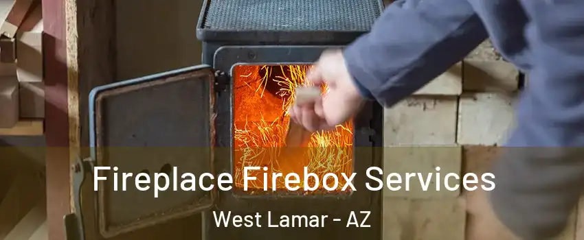 Fireplace Firebox Services West Lamar - AZ