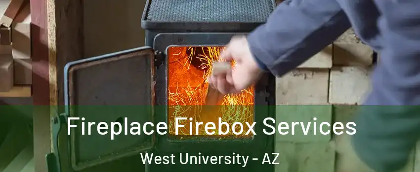 Fireplace Firebox Services West University - AZ