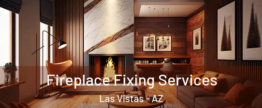 Fireplace Fixing Services Las Vistas - AZ