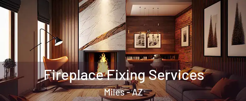 Fireplace Fixing Services Miles - AZ