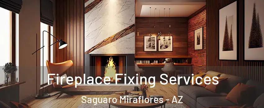 Fireplace Fixing Services Saguaro Miraflores - AZ