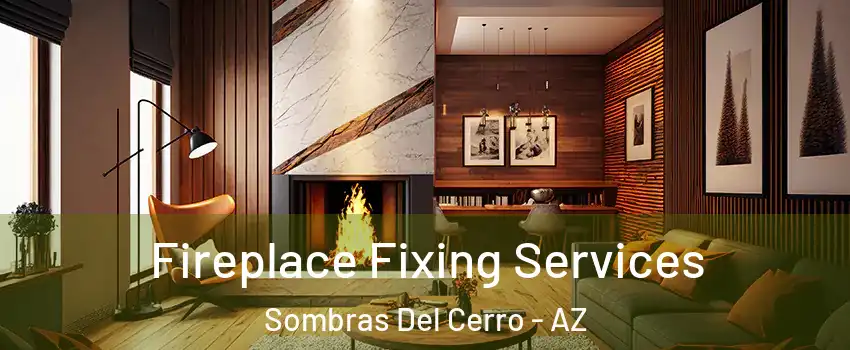 Fireplace Fixing Services Sombras Del Cerro - AZ