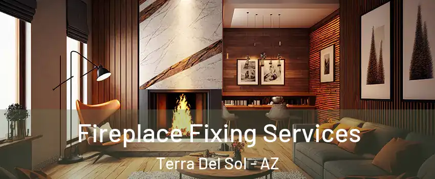 Fireplace Fixing Services Terra Del Sol - AZ