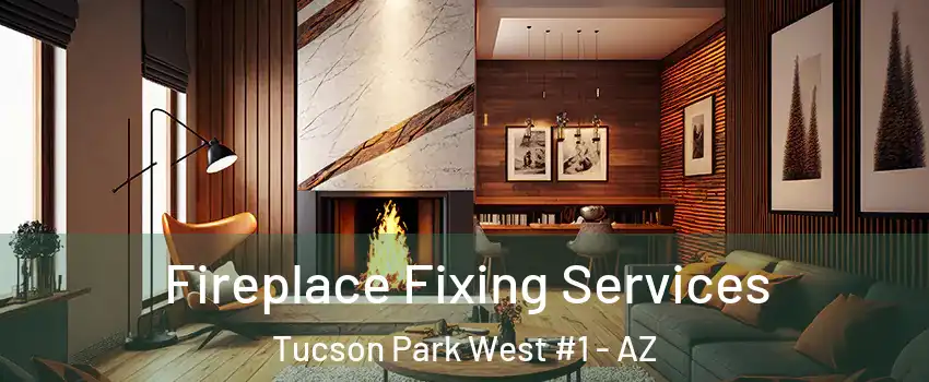 Fireplace Fixing Services Tucson Park West #1 - AZ