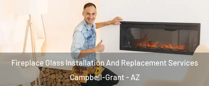 Fireplace Glass Installation And Replacement Services Campbell-Grant - AZ