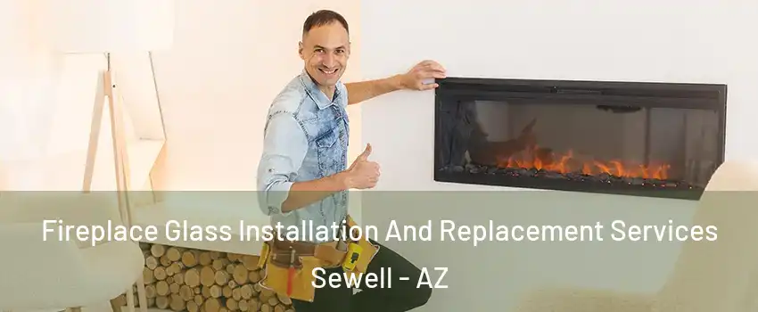 Fireplace Glass Installation And Replacement Services Sewell - AZ