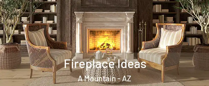 Fireplace Ideas A Mountain - AZ