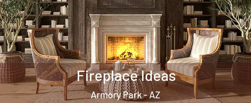 Fireplace Ideas Armory Park - AZ