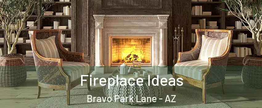 Fireplace Ideas Bravo Park Lane - AZ
