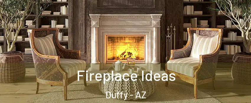 Fireplace Ideas Duffy - AZ