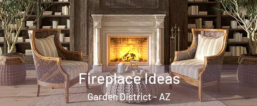 Fireplace Ideas Garden District - AZ