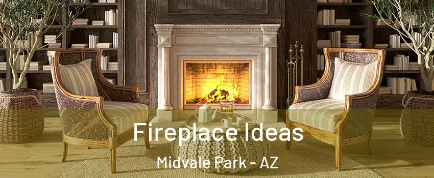 Fireplace Ideas Midvale Park - AZ