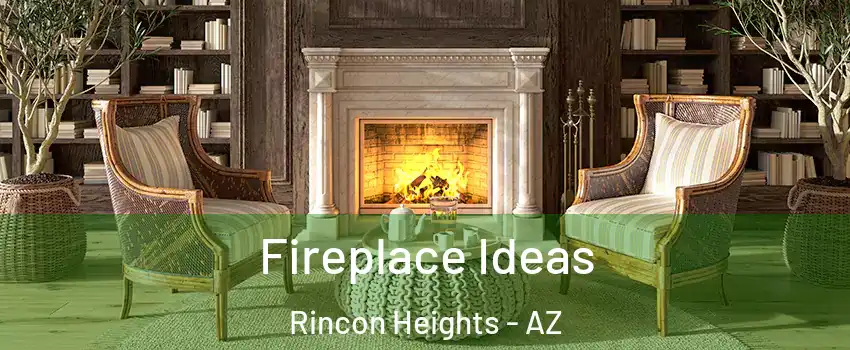 Fireplace Ideas Rincon Heights - AZ