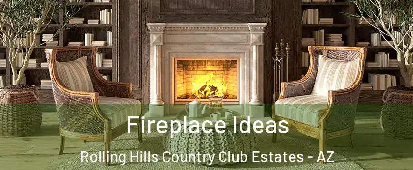 Fireplace Ideas Rolling Hills Country Club Estates - AZ