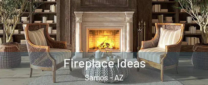 Fireplace Ideas Samos - AZ