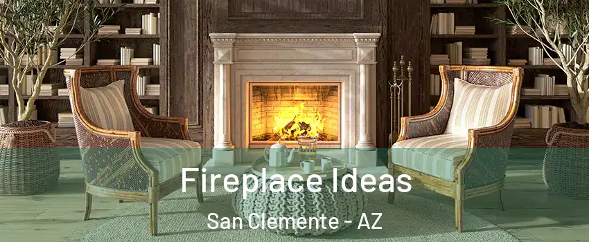 Fireplace Ideas San Clemente - AZ