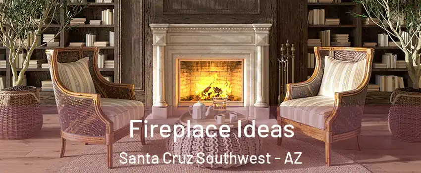 Fireplace Ideas Santa Cruz Southwest - AZ