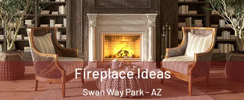Fireplace Ideas Swan Way Park - AZ