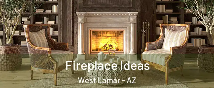 Fireplace Ideas West Lamar - AZ