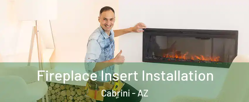 Fireplace Insert Installation Cabrini - AZ