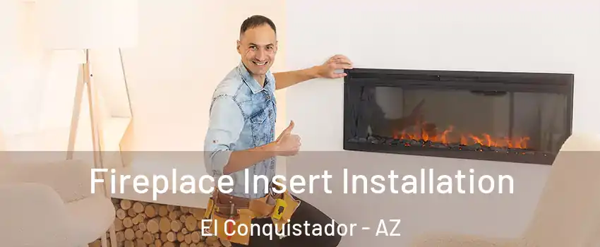 Fireplace Insert Installation El Conquistador - AZ