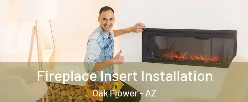 Fireplace Insert Installation Oak Flower - AZ