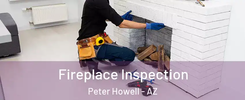 Fireplace Inspection Peter Howell - AZ
