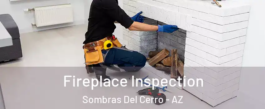 Fireplace Inspection Sombras Del Cerro - AZ