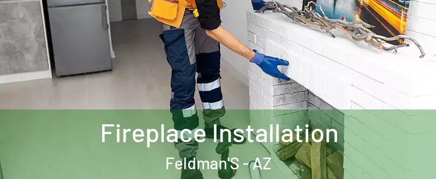 Fireplace Installation Feldman'S - AZ