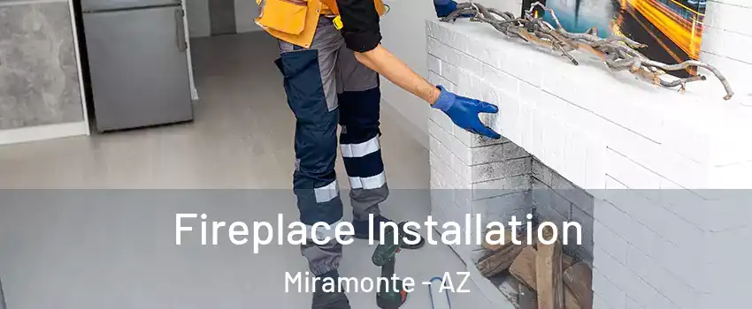 Fireplace Installation Miramonte - AZ