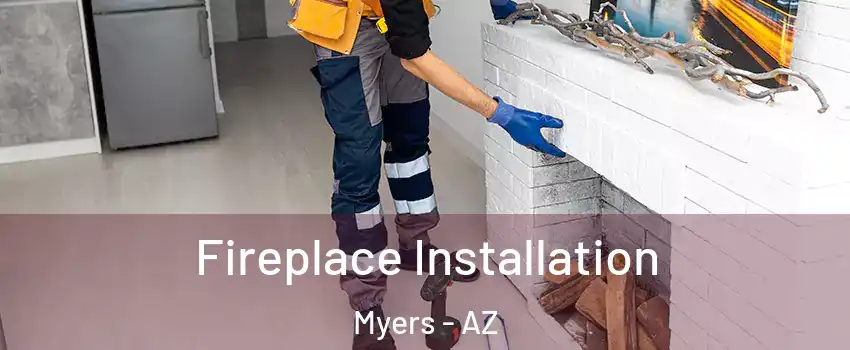 Fireplace Installation Myers - AZ
