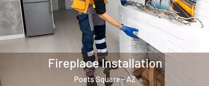 Fireplace Installation Poets Square - AZ