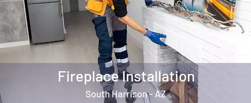 Fireplace Installation South Harrison - AZ