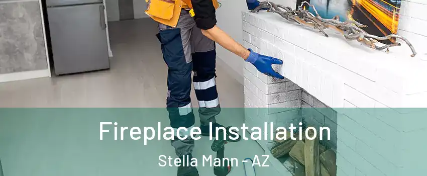 Fireplace Installation Stella Mann - AZ