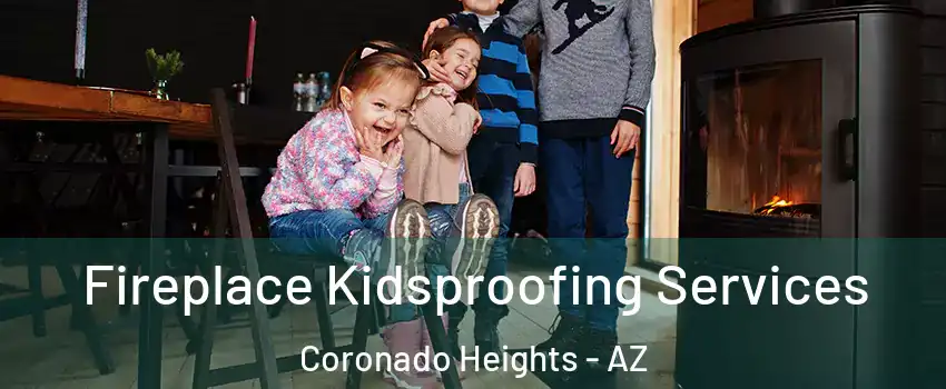 Fireplace Kidsproofing Services Coronado Heights - AZ