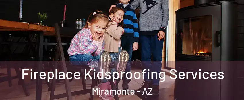 Fireplace Kidsproofing Services Miramonte - AZ