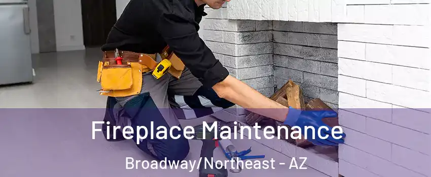Fireplace Maintenance Broadway/Northeast - AZ