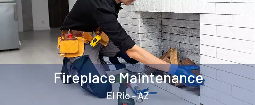 Fireplace Maintenance El Rio - AZ