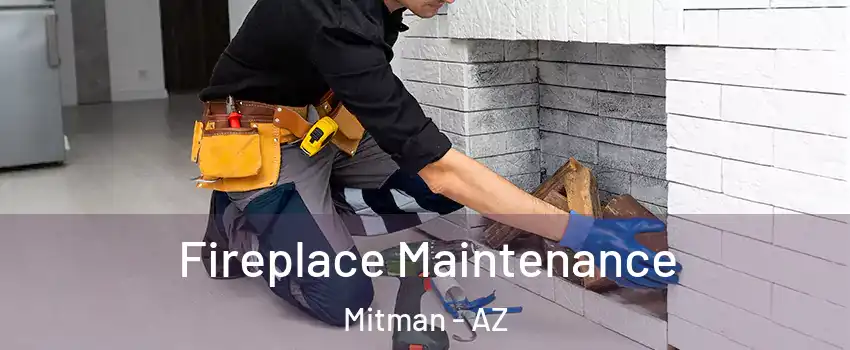 Fireplace Maintenance Mitman - AZ