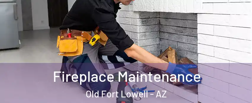 Fireplace Maintenance Old Fort Lowell - AZ