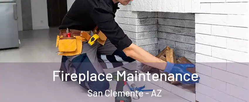 Fireplace Maintenance San Clemente - AZ