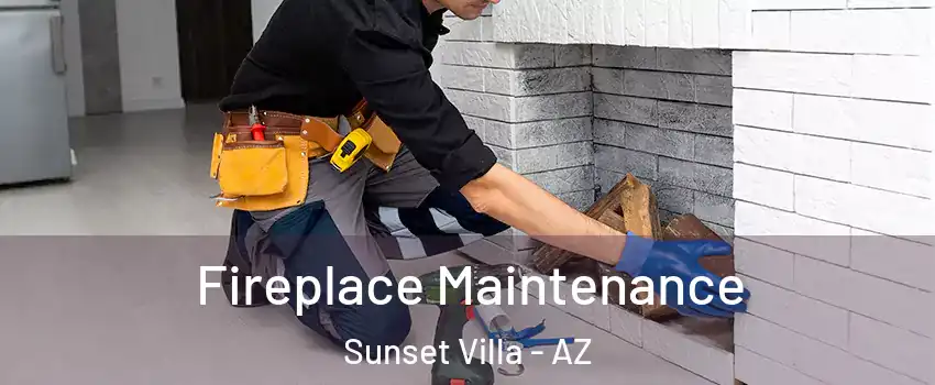 Fireplace Maintenance Sunset Villa - AZ