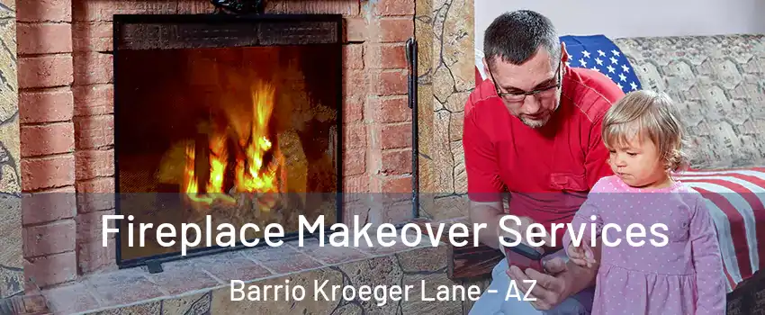 Fireplace Makeover Services Barrio Kroeger Lane - AZ