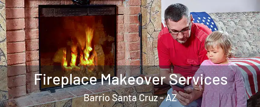 Fireplace Makeover Services Barrio Santa Cruz - AZ