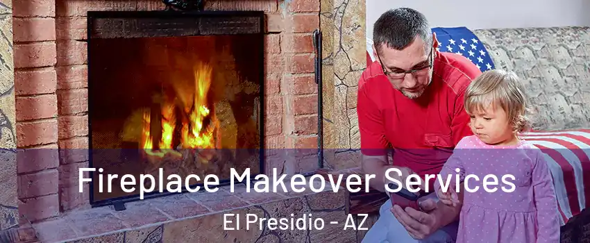 Fireplace Makeover Services El Presidio - AZ