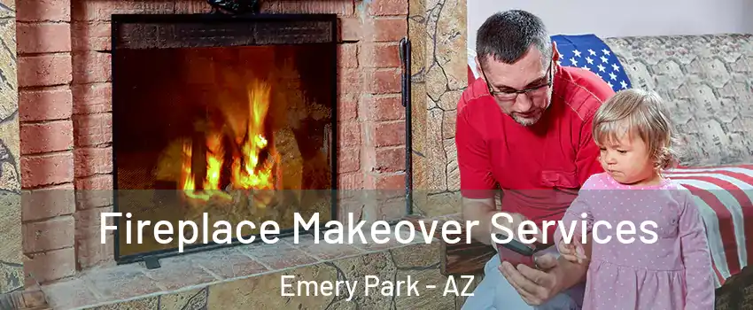 Fireplace Makeover Services Emery Park - AZ
