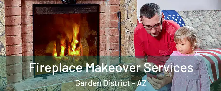 Fireplace Makeover Services Garden District - AZ